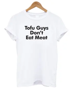 Tofu Vaikinai nevalgo Mėsos Raidžių Spausdinti Moterų Tshirts Medvilnės Atsitiktinis Marškinėliai Lady Viršuje Tee Hipster Tumblr Baltos H-33